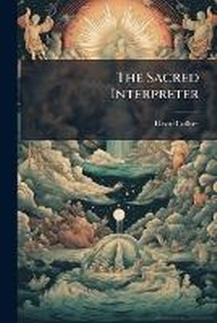 Enlarge image Cover: The Sacred Interpreter - Nabu Press