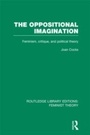 Cover: The Oppositional Imagination (RLE Feminist Theory) - Routledge
