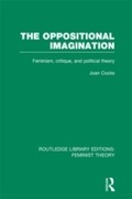 Cover: The Oppositional Imagination (RLE Feminist Theory) - Routledge