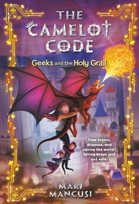 Enlarge image Cover: The Camelot Code: Geeks and the Holy Grail - Little, Brown Books for Young Readers