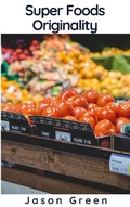 Cover: Super Foods Originality - BlueNome Publishing