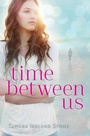 Cover: Time Between Us - Little, Brown Books for Young Readers