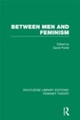 Cover: Between Men and Feminism (RLE Feminist Theory) - Routledge