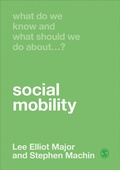 Cover: What Do We Know and What Should We Do About Social Mobility? - SAGE Publications Ltd