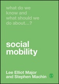 Cover: What Do We Know and What Should We Do About Social Mobility? - SAGE Publications Ltd