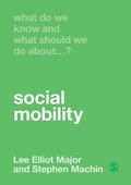 Cover: What Do We Know and What Should We Do About Social Mobility? - SAGE Publications Ltd