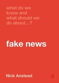Cover: What Do We Know and What Should We Do About Fake News? - SAGE Publications Ltd