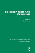 Cover: Between Men and Feminism (RLE Feminist Theory) - Routledge