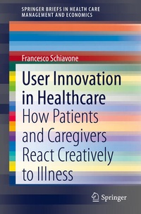 Enlarge image Cover: User Innovation in Healthcare - Springer