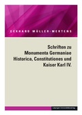 Cover: Ausgew&auml;hlte Schriften in f&uuml;nf B&auml;nden / Schriften zu Monumenta Germaniae Historica, Constitutiones und Kaiser Karl IV. - Leipziger Uni-Vlg