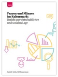 Cover: Frauen und M&auml;nner im Kulturmarkt - Deutscher Kulturrat