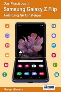 Abbildung von: Das Praxisbuch Samsung Galaxy Z Flip - Anleitung für Einsteiger - Gievers, Rainer