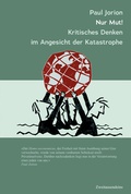 Cover: Nur Mut! Kritsches Denken im Angesicht der Katastrophe - Zweitausendeins