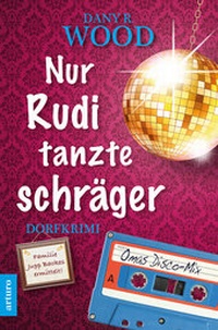 Abbildung von: Nur Rudi tanzte schräger - Arturo Verlag