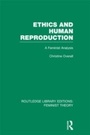 Cover: Ethics and Human Reproduction (RLE Feminist Theory) - Routledge