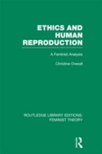 Enlarge image Cover: Ethics and Human Reproduction (RLE Feminist Theory) - Routledge