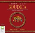Cover: Boudica: Dreaming the Bull - Bolinda Audio Books