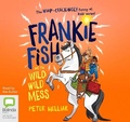 Cover: Frankie Fish and the Wild Wild Mess - Bolinda Audio Books
