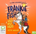 Cover: Frankie Fish and the Wild Wild Mess - Bolinda Audio Books