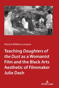 Abbildung von: Teaching <I>Daughters of the Dust</I> as a Womanist Film and the Black Arts Aesthetic of Filmmaker Julie Dash - Peter Lang Verlag
