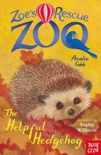 Enlarge image Cover: Zoe's Rescue Zoo: The Helpful Hedgehog - Nosy Crow Ltd