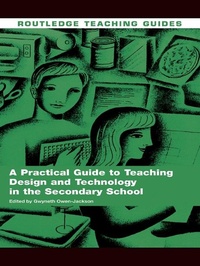 Enlarge image Cover: A Practical Guide to Teaching Design and Technology in the Secondary School - Routledge