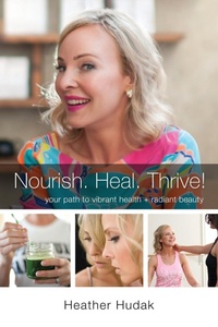 Abbildung von: Nourish. Heal. Thrive! Your Path to Vibrant Health + Radiant Beauty - Outskirts Press