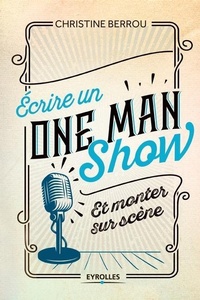 Abbildung von: Ecrire un ONE MAN SHOW - Eyrolles Group