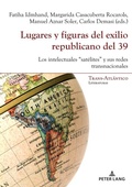 Cover: Lugares y figuras del exilio republicano del 39 - Peter Lang Verlag