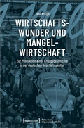 Cover: Wirtschaftswunder und Mangelwirtschaft - transcript