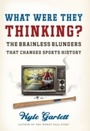 Cover: What Were They Thinking? - HarperCollins