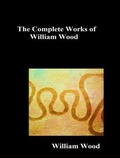 Cover: The Complete Works of William Wood - Shrine of Knowledge