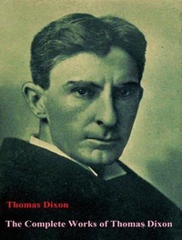 Abbildung von: The Complete Works of Thomas Dixon - Shrine of Knowledge