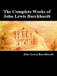 Abbildung von: The Complete Works of John Lewis Burckhardt - Shrine of Knowledge