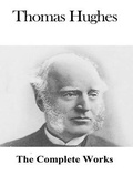 Cover: The Complete Works of Thomas Hughes - Shrine of Knowledge