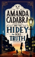Cover: Amanda Cadabra and The Hidey-Hole Truth (The Amanda Cadabra British Urban Fantasy Mysteries, #1) - Heypressto