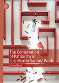 Cover: The Contestation of Patriarchy in Luis Mart&iacute;n-Santos' Work - Palgrave Macmillan