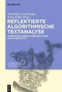 Cover: Reflektierte algorithmische Textanalyse - De Gruyter