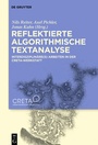 Cover: Reflektierte algorithmische Textanalyse - De Gruyter