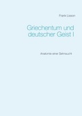 Cover: Griechentum und deutscher Geist I - BoD - Books on Demand