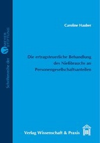 Abbildung von: Die ertragsteuerliche Behandlung des Nießbrauchs an Personengesellschaftsanteilen. - Verlag Wissenschaft & Praxis