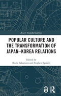 Cover: Popular Culture and the Transformation of Japan-Korea Relations - Routledge