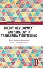 Cover: Theory, Development, and Strategy in Transmedia Storytelling - Routledge