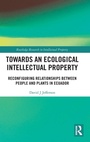 Cover: Towards an Ecological Intellectual Property - Routledge
