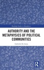 Cover: Authority and the Metaphysics of Political Communities - Routledge