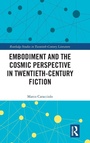 Cover: Embodiment and the Cosmic Perspective in Twentieth-Century Fiction - Routledge