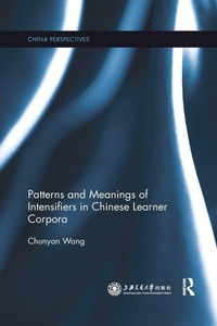 Enlarge image Cover: Patterns and Meanings of Intensifiers in Chinese Learner Corpora - Routledge