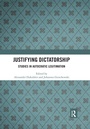Cover: Justifying Dictatorship - Routledge