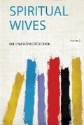 Cover: Spiritual Wives: Volume 2 - HardPress Ltd
