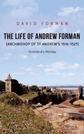Cover: Life of Andrew Forman (Archbishop of St Andrew s 1516 1521) - AUSTIN MACAULEY PUBLISHERS LTD